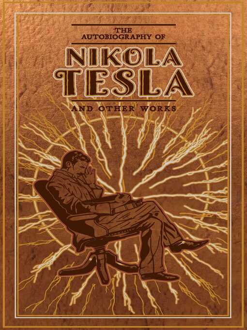 Title details for The Autobiography of Nikola Tesla and Other Works by Nikola Tesla - Wait list